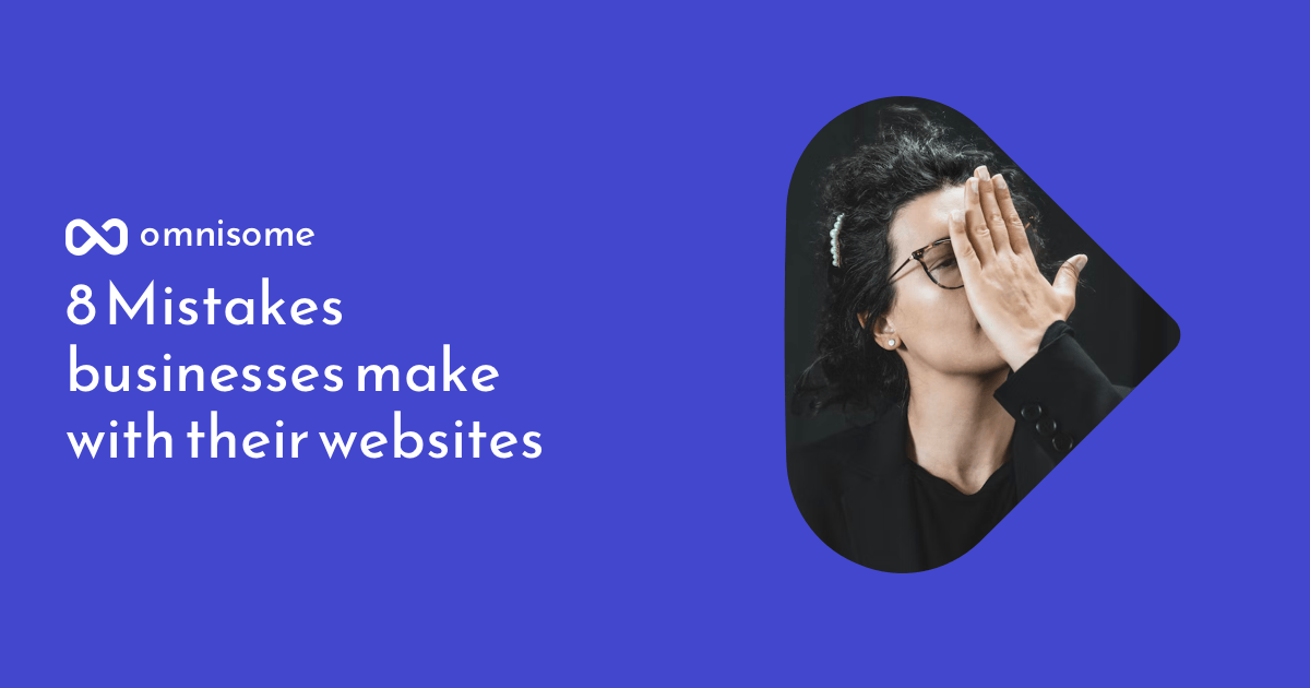 8 Mistakes businesses make with their websites Omnisome