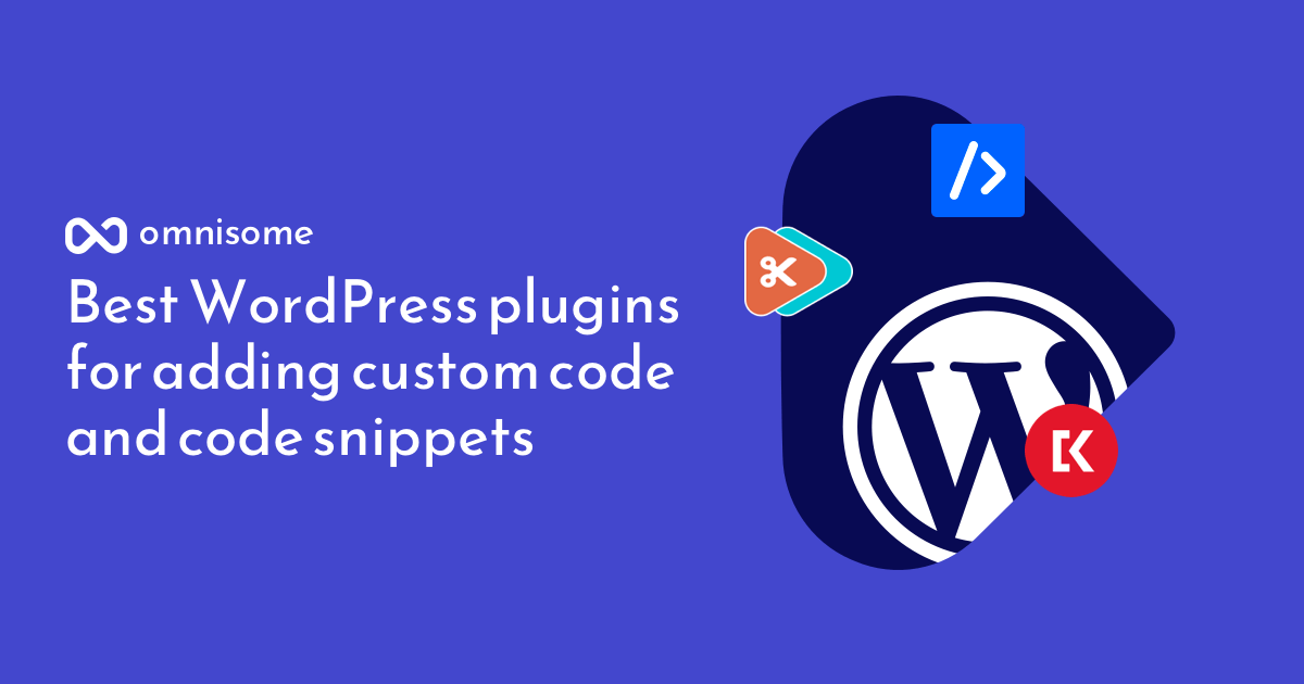 Best WordPress Plugins For Adding Custom Code And Code Snippets - Omnisome