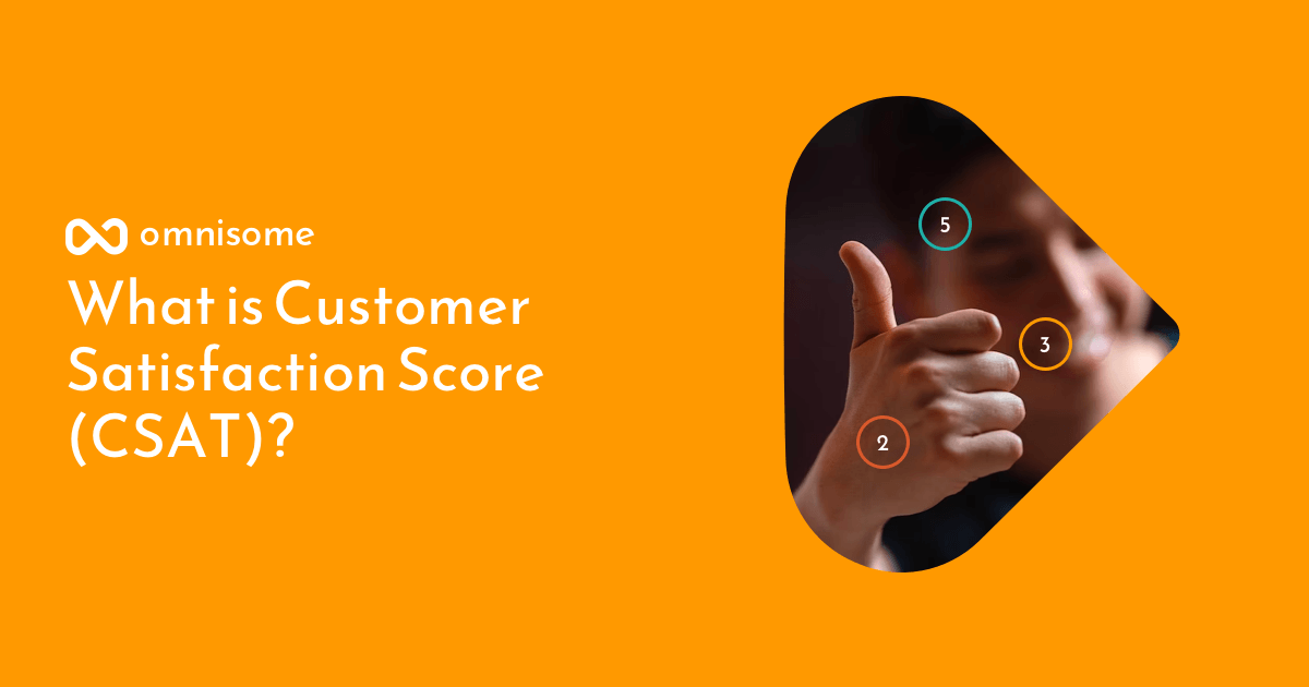 What Is Customer Satisfaction Score (CSAT)? - Omnisome