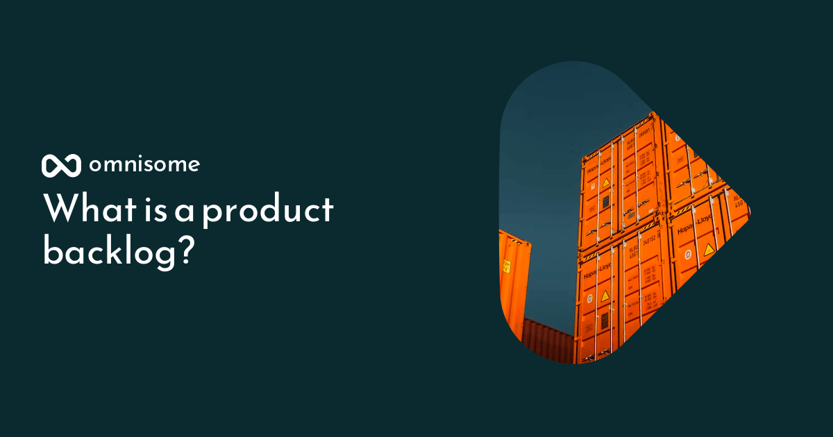 What is a product backlog? - Omnisome